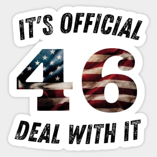 It's Official 46 Deal With It 45 46 Anti trump Sticker